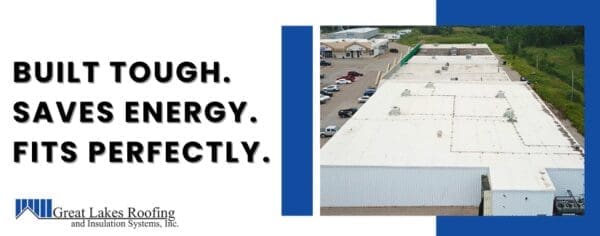 Great Lakes Roofing and Insulation Systems image with the text "Built Tough. Saves Energy. Fits Perfectly." highlighting the Duro-Last roofing advantage.